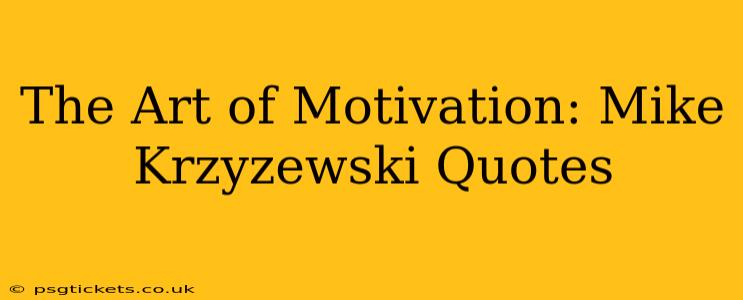 The Art of Motivation: Mike Krzyzewski Quotes