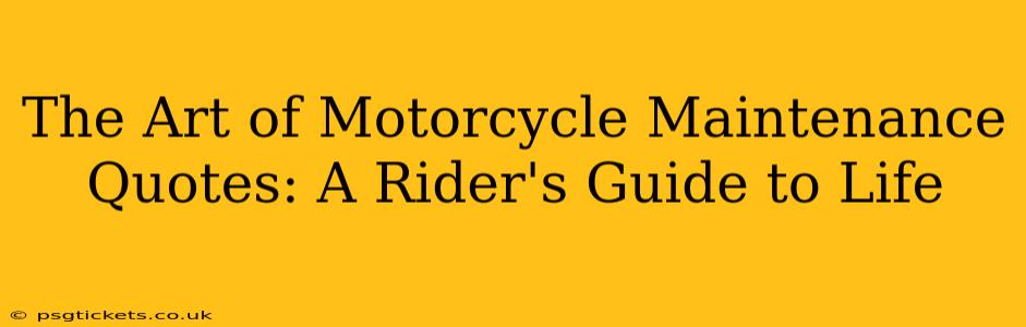 The Art of Motorcycle Maintenance Quotes: A Rider's Guide to Life