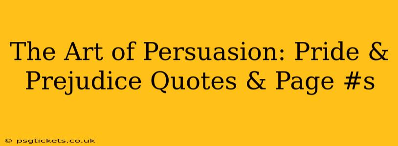 The Art of Persuasion: Pride & Prejudice Quotes & Page #s