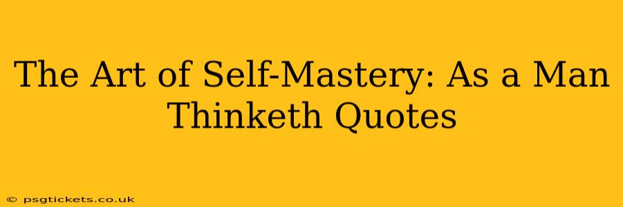 The Art of Self-Mastery: As a Man Thinketh Quotes