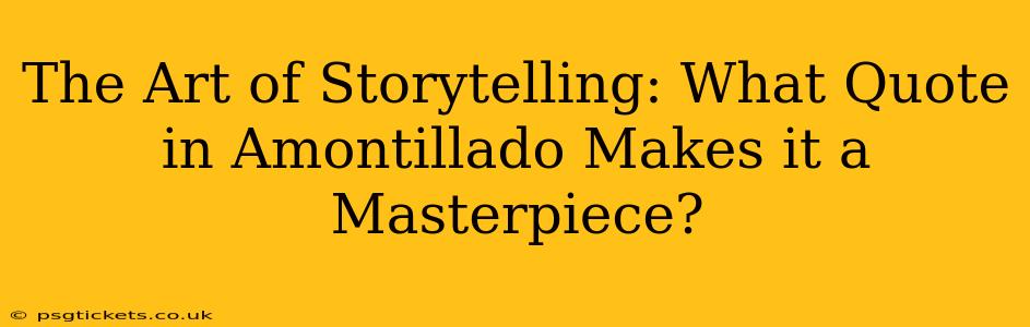 The Art of Storytelling: What Quote in Amontillado Makes it a Masterpiece?
