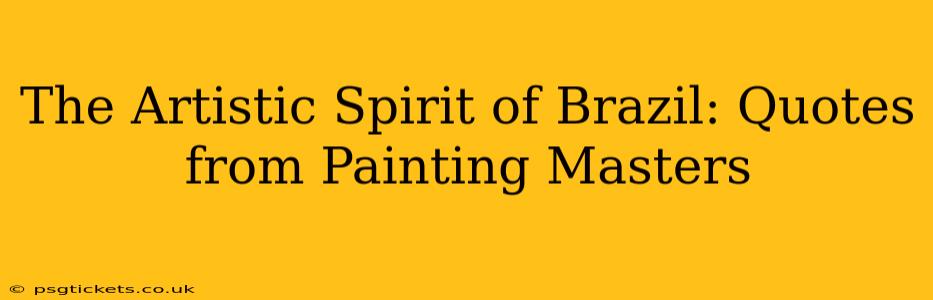 The Artistic Spirit of Brazil: Quotes from Painting Masters