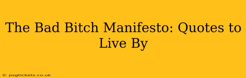 The Bad Bitch Manifesto: Quotes to Live By