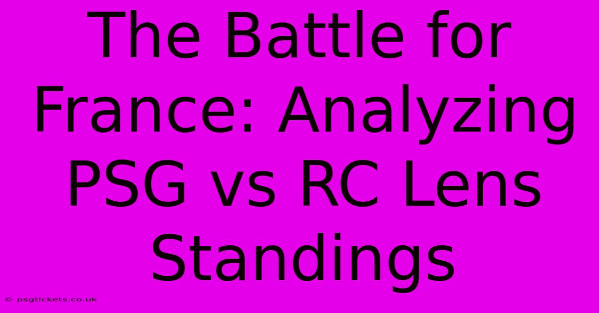 The Battle For France: Analyzing PSG Vs RC Lens Standings