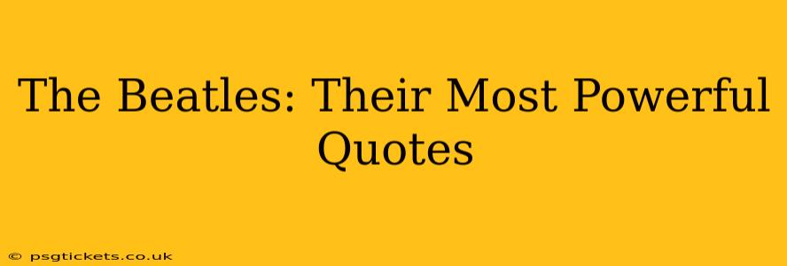 The Beatles: Their Most Powerful Quotes