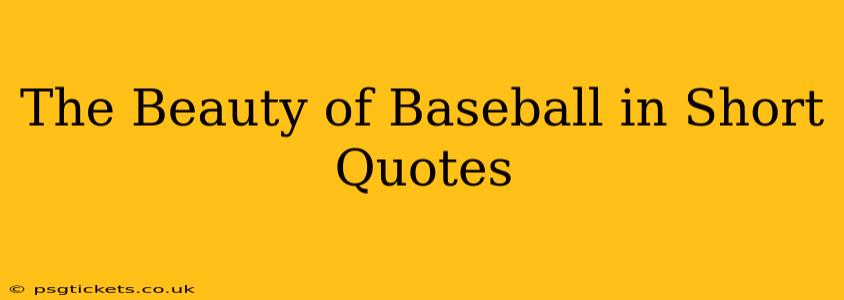 The Beauty of Baseball in Short Quotes