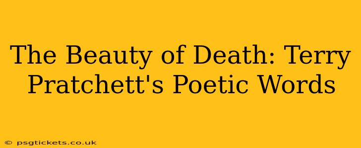 The Beauty of Death: Terry Pratchett's Poetic Words