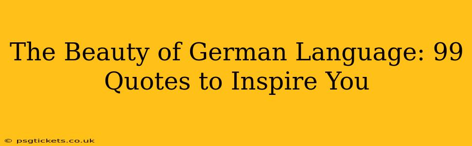 The Beauty of German Language: 99 Quotes to Inspire You