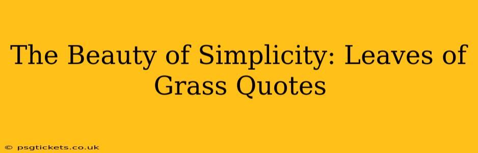 The Beauty of Simplicity: Leaves of Grass Quotes