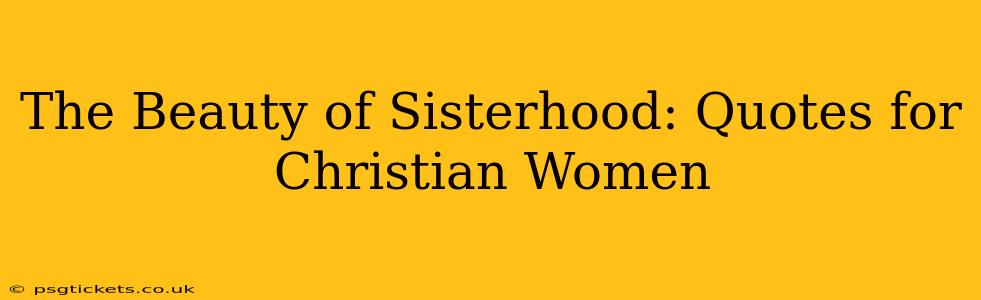 The Beauty of Sisterhood: Quotes for Christian Women