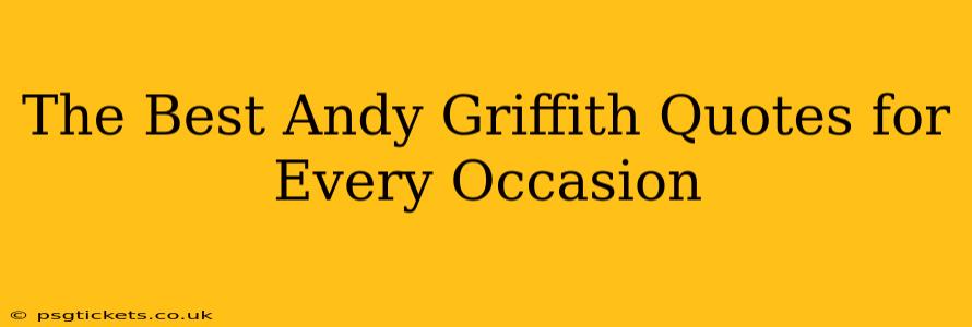 The Best Andy Griffith Quotes for Every Occasion