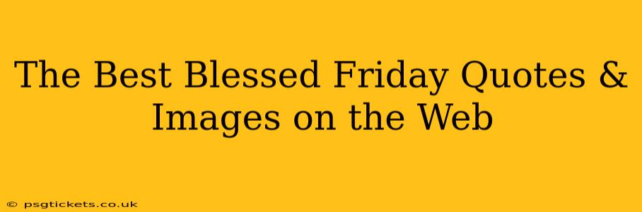 The Best Blessed Friday Quotes & Images on the Web