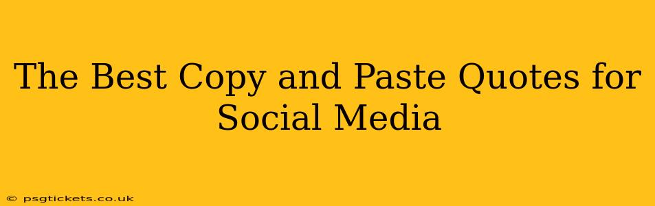 The Best Copy and Paste Quotes for Social Media