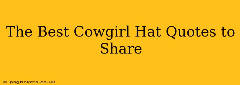 The Best Cowgirl Hat Quotes to Share