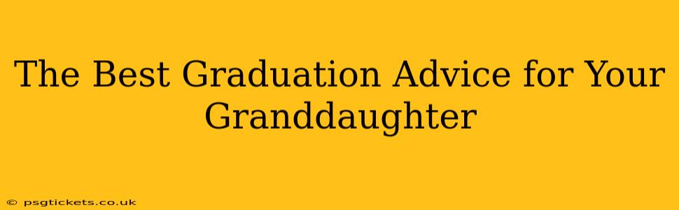 The Best Graduation Advice for Your Granddaughter