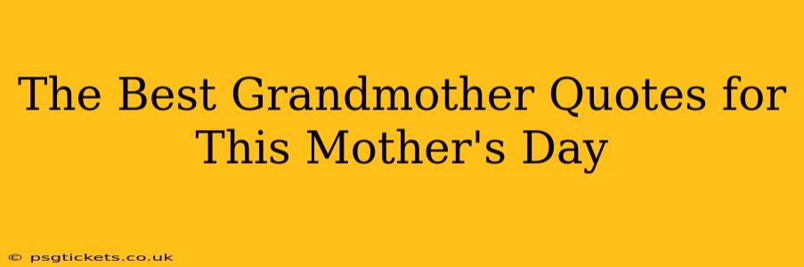 The Best Grandmother Quotes for This Mother's Day