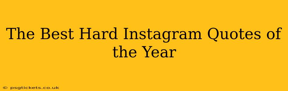 The Best Hard Instagram Quotes of the Year
