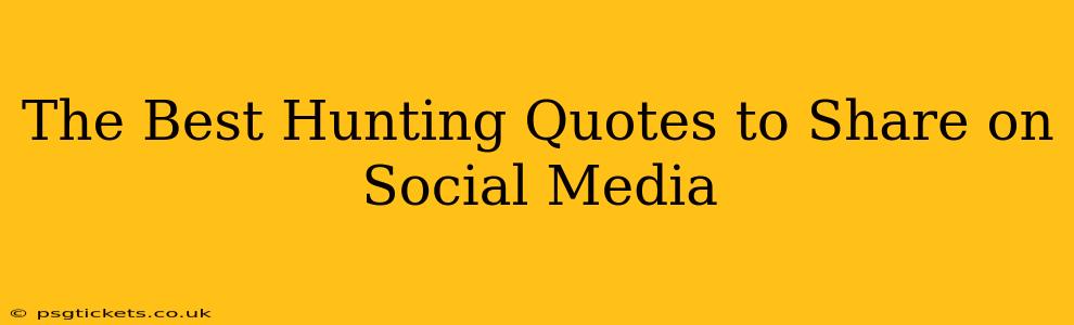 The Best Hunting Quotes to Share on Social Media