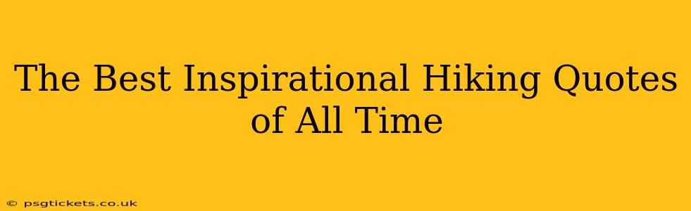 The Best Inspirational Hiking Quotes of All Time
