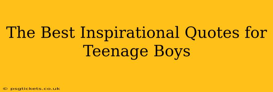 The Best Inspirational Quotes for Teenage Boys