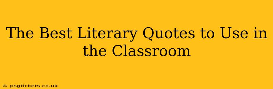 The Best Literary Quotes to Use in the Classroom