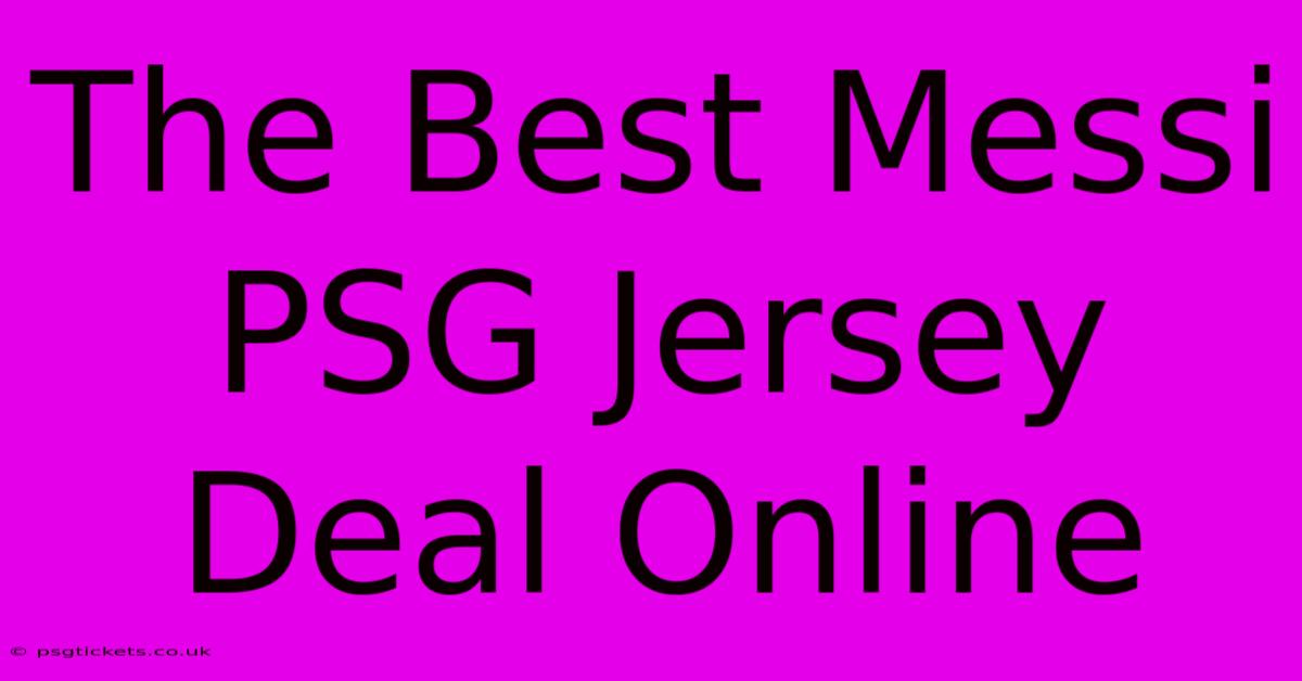 The Best Messi PSG Jersey Deal Online