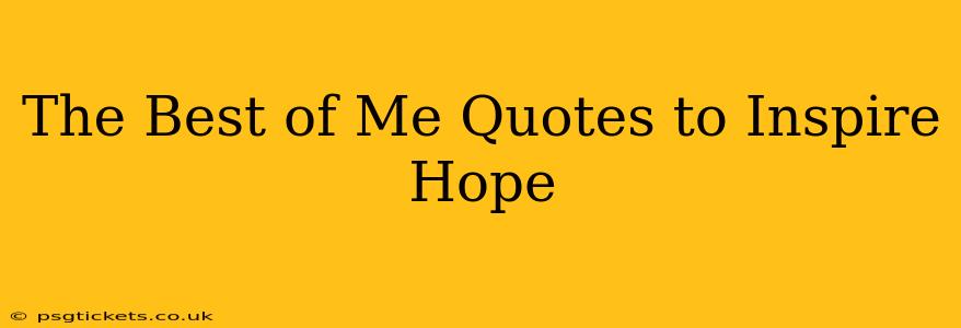 The Best of Me Quotes to Inspire Hope