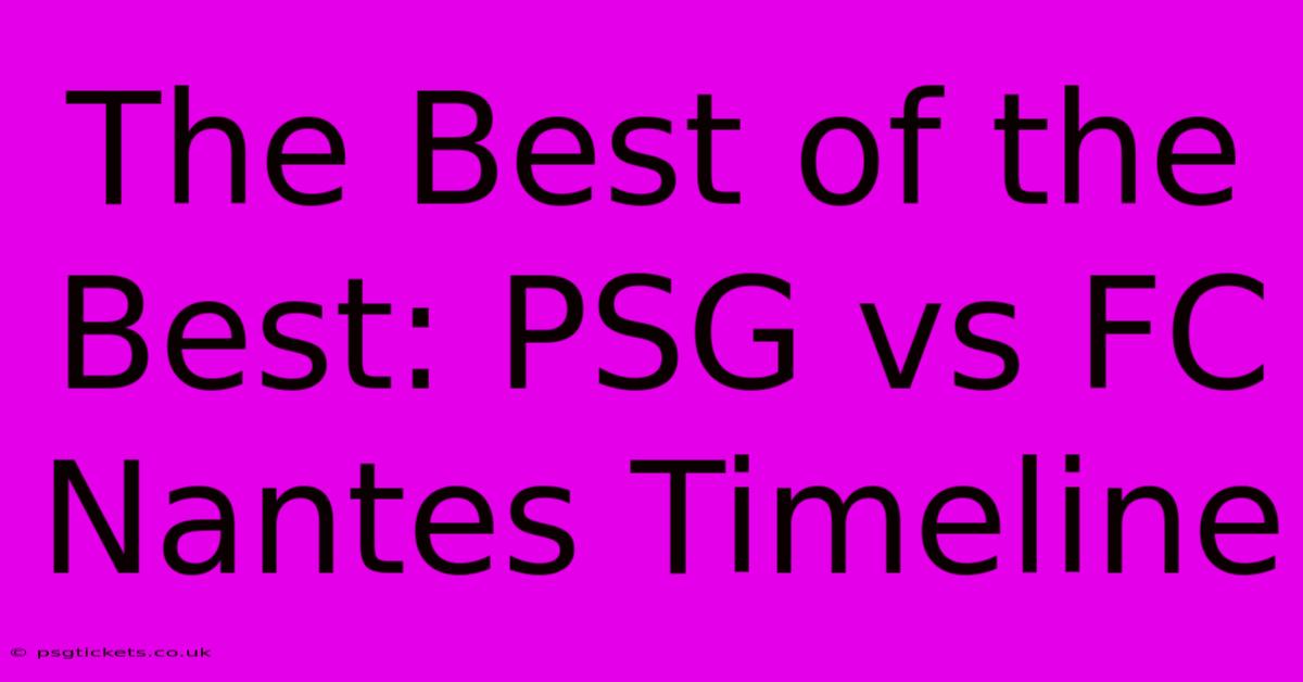 The Best Of The Best: PSG Vs FC Nantes Timeline