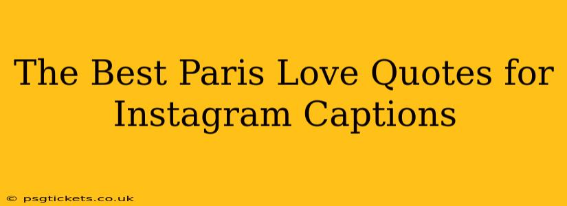 The Best Paris Love Quotes for Instagram Captions