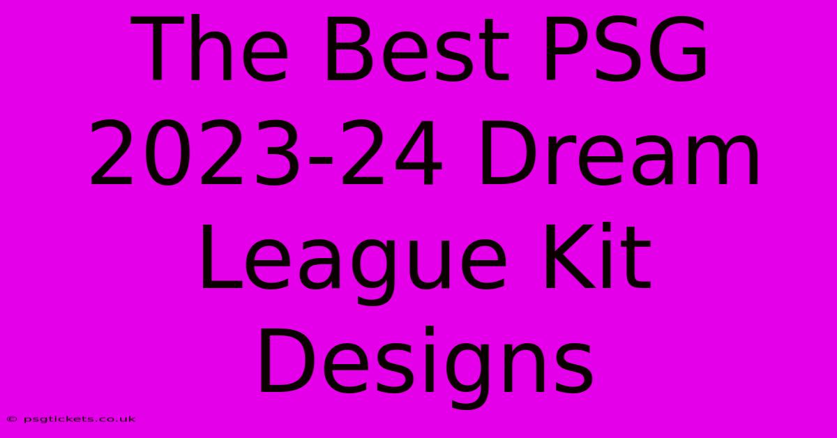 The Best PSG 2023-24 Dream League Kit Designs