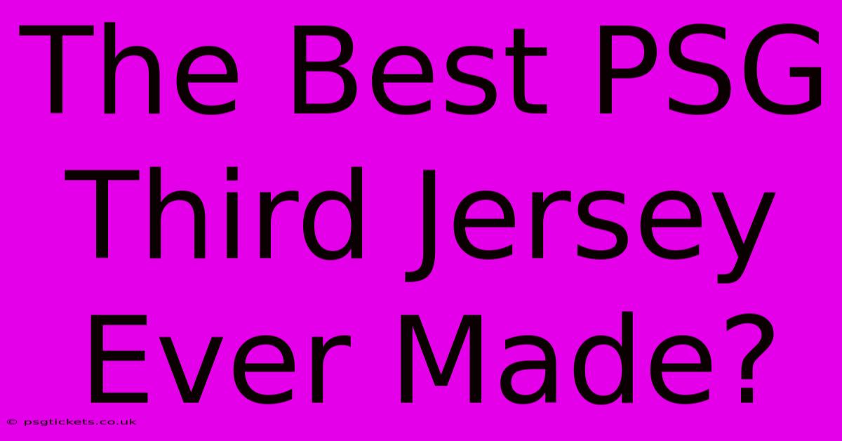 The Best PSG Third Jersey Ever Made?