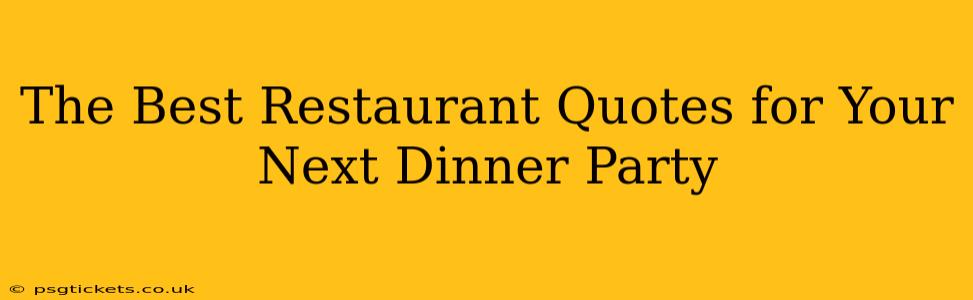 The Best Restaurant Quotes for Your Next Dinner Party