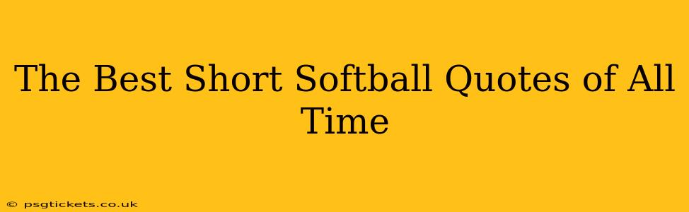 The Best Short Softball Quotes of All Time