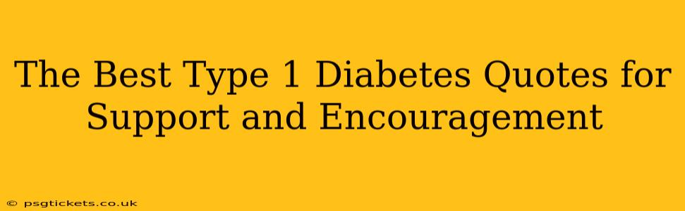 The Best Type 1 Diabetes Quotes for Support and Encouragement