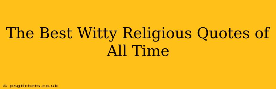 The Best Witty Religious Quotes of All Time