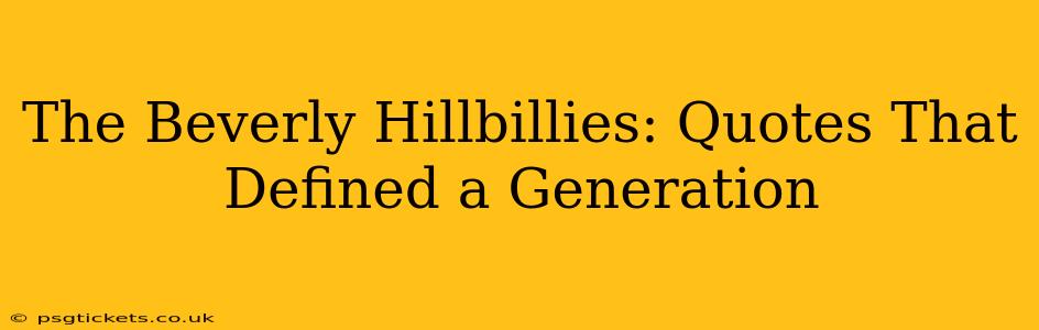 The Beverly Hillbillies: Quotes That Defined a Generation
