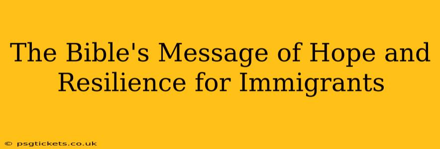 The Bible's Message of Hope and Resilience for Immigrants