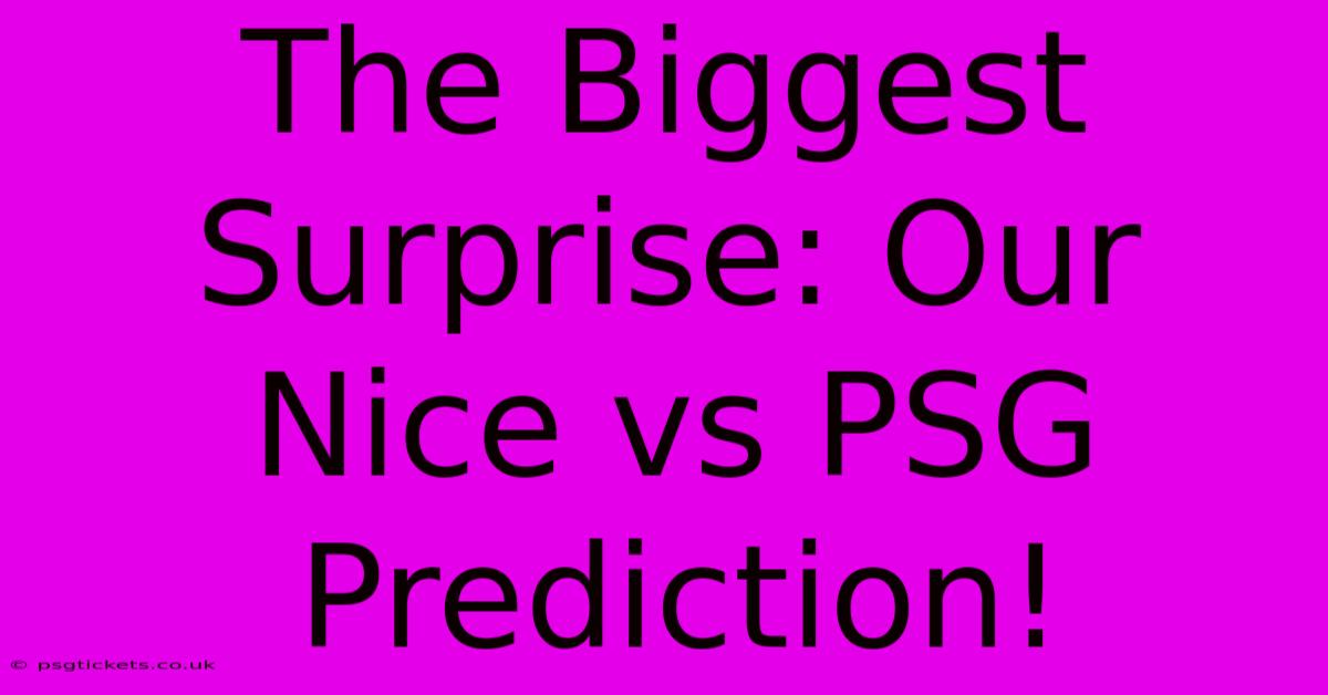 The Biggest Surprise: Our Nice Vs PSG Prediction!