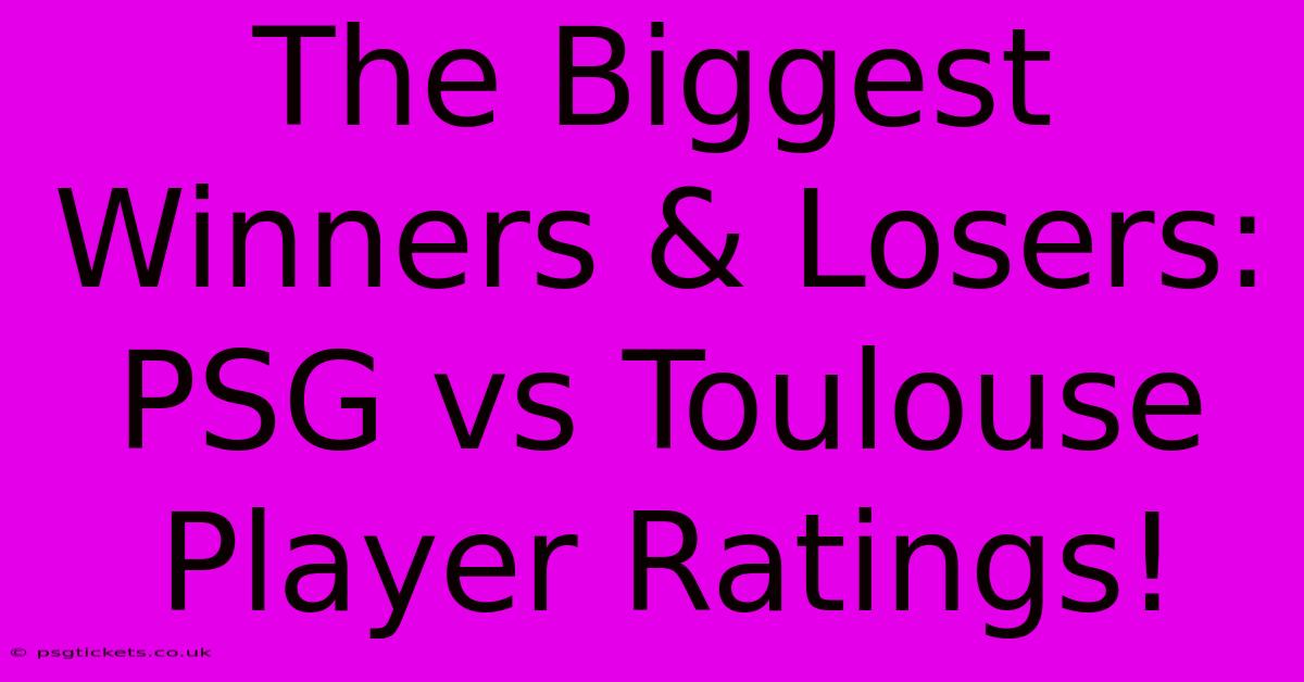 The Biggest Winners & Losers: PSG Vs Toulouse Player Ratings!