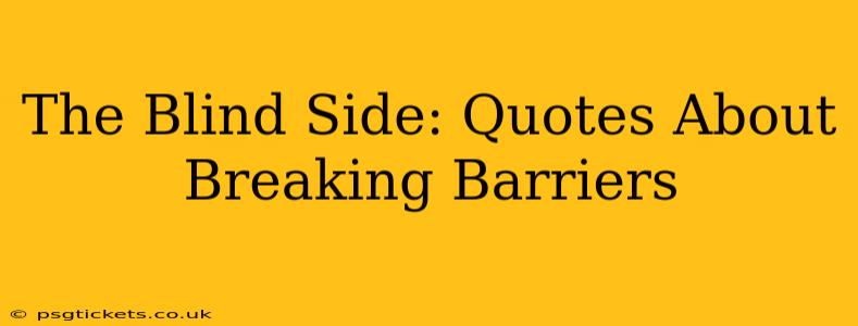 The Blind Side: Quotes About Breaking Barriers