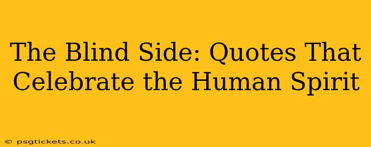 The Blind Side: Quotes That Celebrate the Human Spirit