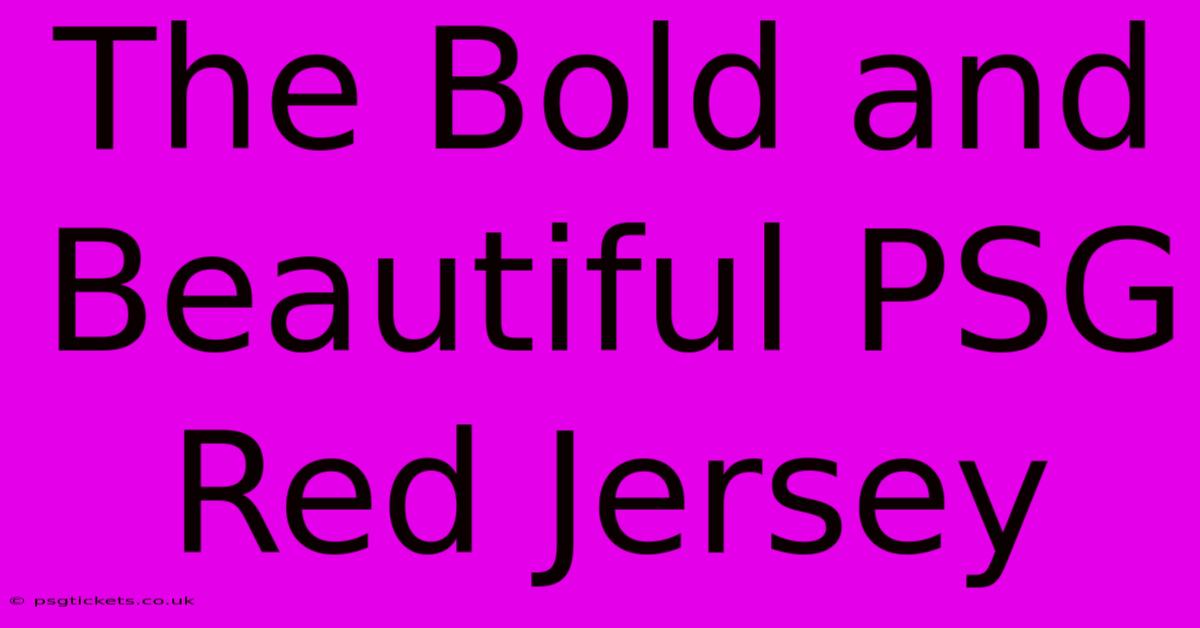 The Bold And Beautiful PSG Red Jersey