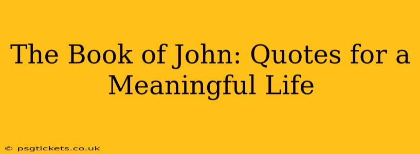 The Book of John: Quotes for a Meaningful Life