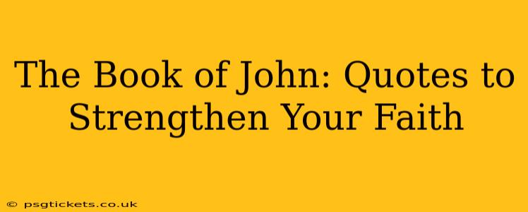 The Book of John: Quotes to Strengthen Your Faith