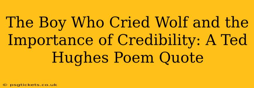 The Boy Who Cried Wolf and the Importance of Credibility: A Ted Hughes Poem Quote