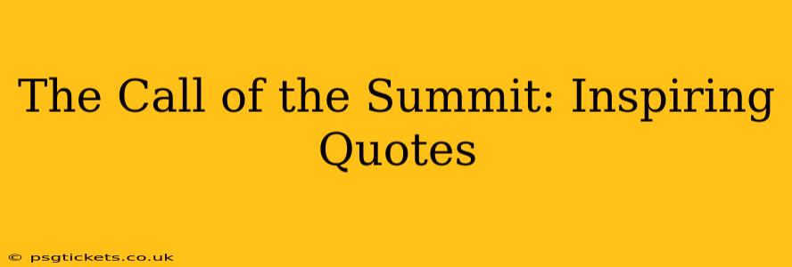 The Call of the Summit: Inspiring Quotes