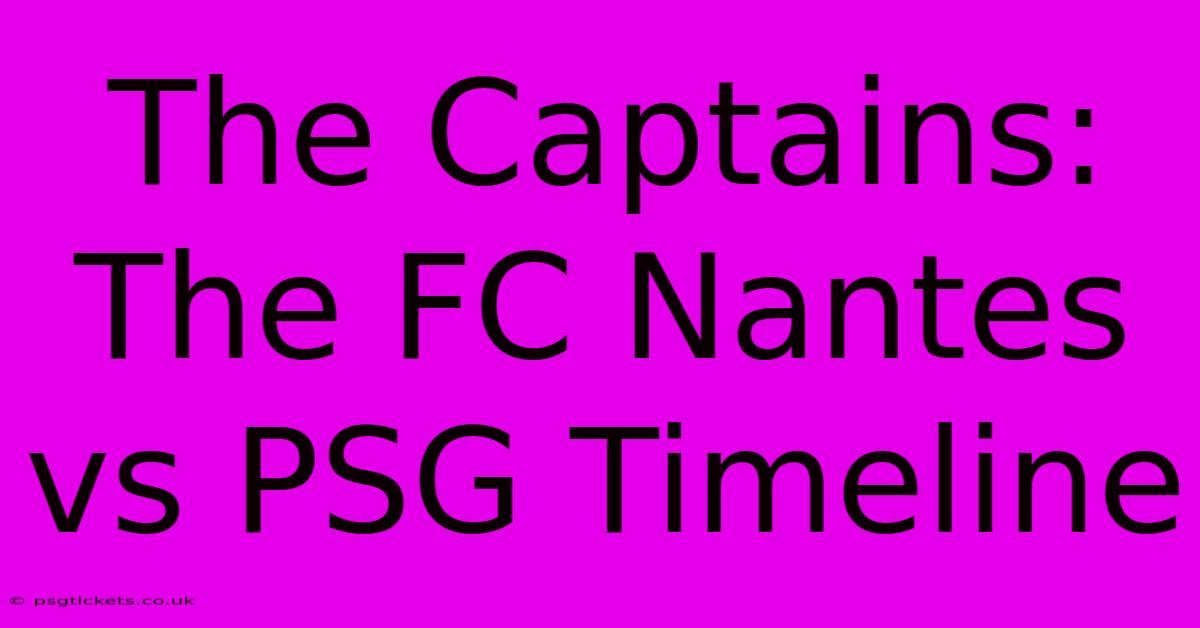 The Captains: The FC Nantes Vs PSG Timeline