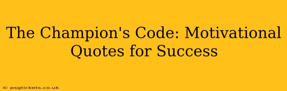 The Champion's Code: Motivational Quotes for Success