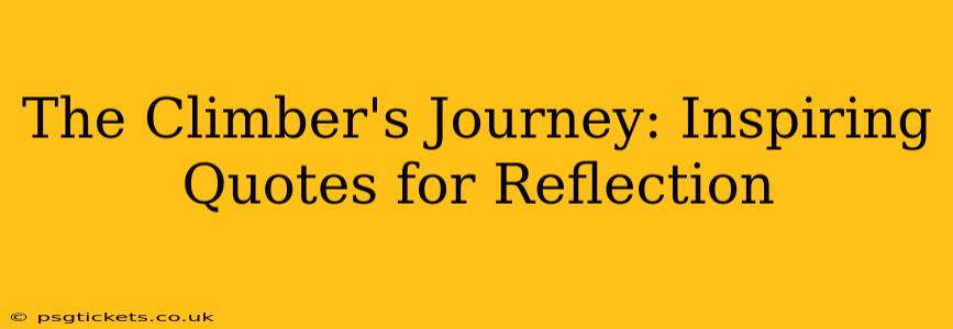 The Climber's Journey: Inspiring Quotes for Reflection