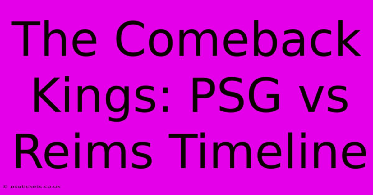 The Comeback Kings: PSG Vs Reims Timeline